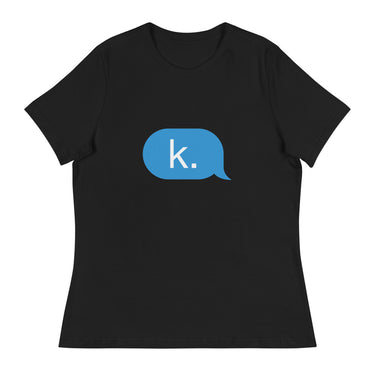 k. Women's Relaxed T-Shirt